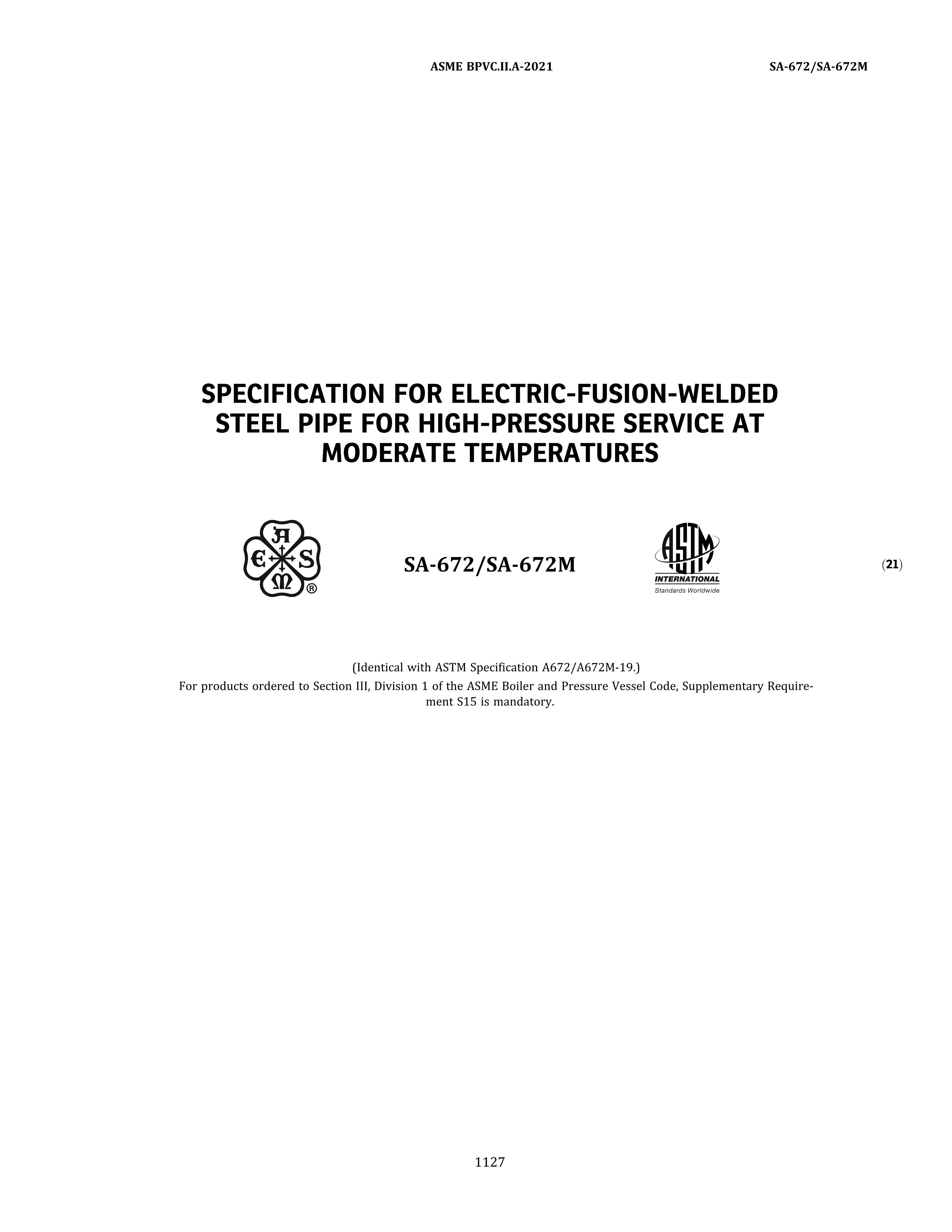 ASME SA-672 SPECIFICATION FOR ELECTRIC-FUSION-WELDED STEEL PIPE FOR HIGH-PRESSUR